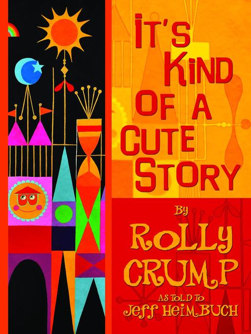 Title details for It's Kind of a Cute Story by Rolly Crump - Wait list